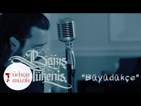 Barış Tükeniş - Büyüdükçe (Official Video)