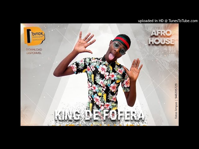 King De Fofera - Quero Mimo (Afro House) [www.ditoxproducoes.com] class=