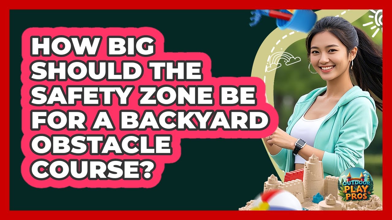 How Big Should The Safety Zone Be For A Backyard Obstacle Course? - Outdoor Play Pros