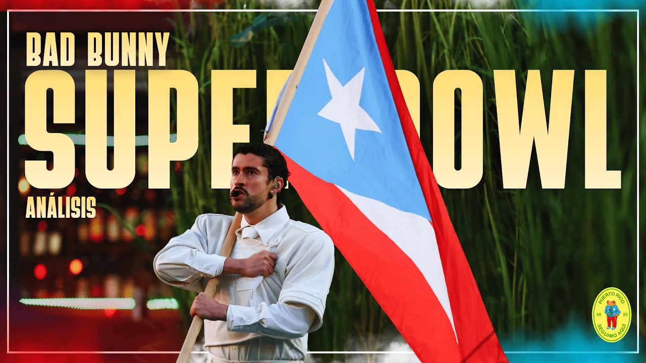BAD BUNNY: Show del Super Bowl EXPLICADO