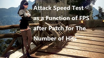 Black Desert Attack Speed Test as a Function of FPS (After patch for the number of hits)