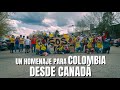 Homenaje a COLOMBIA desde CANADÁ