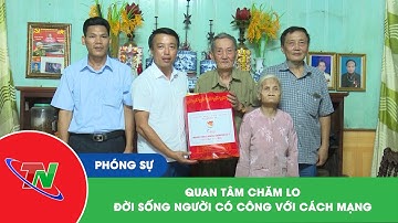 Quan tâm chăm lo đời sống người có công với cách mạng