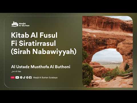 Kitab Al Fusul Fi Siratirrasul |Sirah Nabawiyyah Bab: Qissotul Ifk - Ustadz Musthofa Al Buthoni