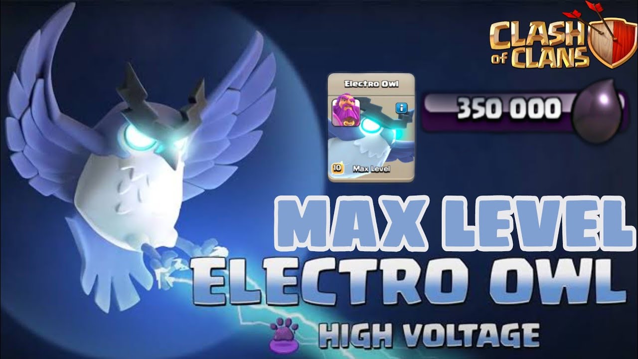 Electro Owl Upgrade to Max Level Upgrade Cost and Time Clash of Clans