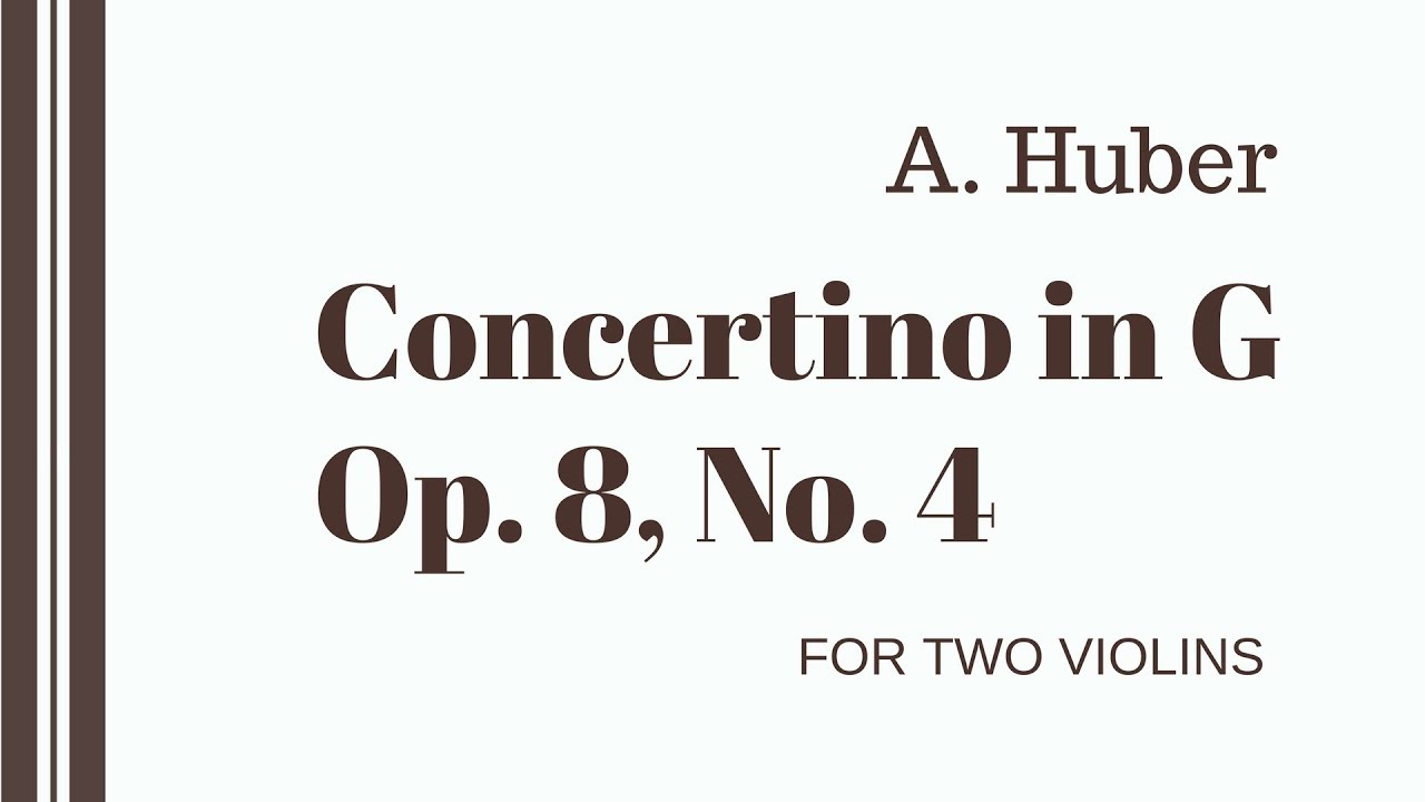Huber - Concertino in G Major, Op.8, No.4 (arranged for Two Violins ...