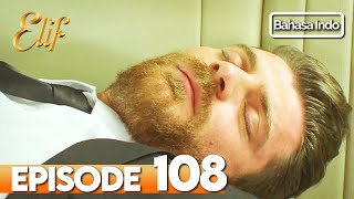 Elif Episode 108 Indonesian Dubbed