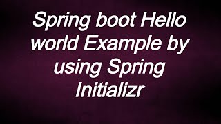 Spring hello World Example by spring Initializr