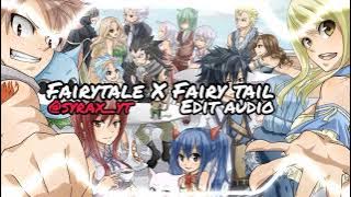 Fairytale x fairy tail [edit audio]