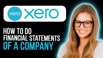Is It Possible To Do Financial Statements Of Company Using Xero Accounting Software (Full Tutorial)