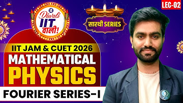 Fourier Series IIT JAM Physics | Mathematical Physics | IIT JAM & CUTE PG 2026 | Lec-02 | IFAS