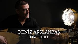 Güzel (Uzun Hava) Deni̇z Arslanbaş