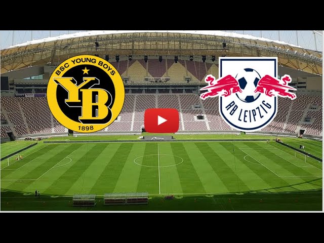🔴 YOUNG BOYS - LEIPZIG. LIVE HD. CHAMPIONS LEAGUE. GROUP G. (SUBSCRIBERS  ONLY) 