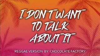 Chocolate Factory - I Don't Want To Talk About It (Lyrics)