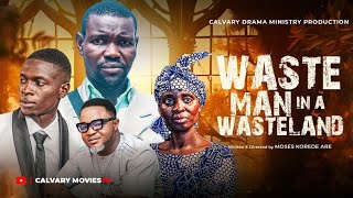 WASTE MAN IN A WASTELAND || LASTEST CHRISTIAN MOVIE 
