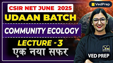 Community Ecology for CSIR NET June 2025 | Lecture 3 | Complete Concept | Udaan Batch | Ved Prep