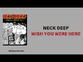 NECK DEEP - WISH YOU WERE HERE - ( LIRIK &amp; TERJEMAHAN )