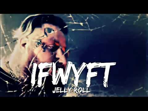 Jelly Roll "IFWYFT" ( Song )