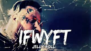 Jelly Roll "IFWYFT" ( Song )