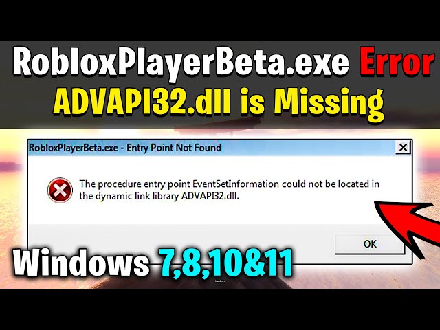 RobloxPlayerBeta.exe Error (ADVAPI32.dll is Missing) in Windows 7! 