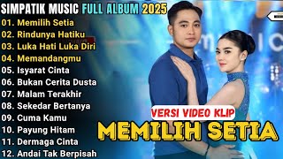 MEMILIH SETIA - RINDUNYA HATIKU - SIMPATIK MUSIC FULL ALBUM TERBARU 2025 || FULL ALBUM IRWAN