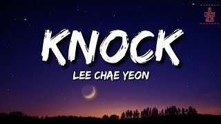 Lee Chae Yeon - KNOCK (Lyrics) | Full Rom Lyrics