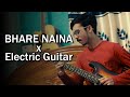 Bhare Naina Ra One Electric Guitar Cover Instrumental Bollywood Song Guitar Cover Bhare Naina Ra One Electric Guitar Cover Instrumental Bollywood Song Guitar Cover