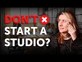 This is why you shouldnt start a studio