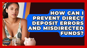 How Can I Prevent Direct Deposit Errors And Misdirected Funds? - Latino Finance Experts