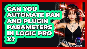 Can You Automate Pan And Plugin Parameters In Logic Pro X? - Electronic Mix Masters