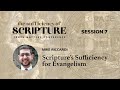Session 7: Scripture’s Sufficiency for Evangelism (Mike Riccardi)
