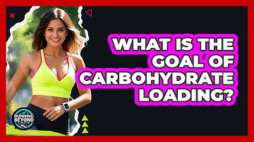 What Is The Goal Of Carbohydrate Loading?