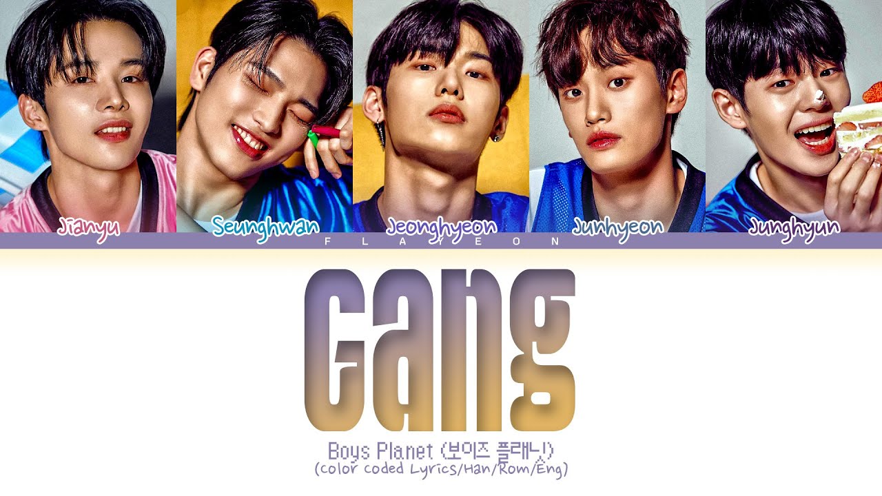 ⁣[Boys Planet] Korean chipmunk 'GANG (original: H1GHR MUSIC)' Lyrics (Color Coded Lyrics)