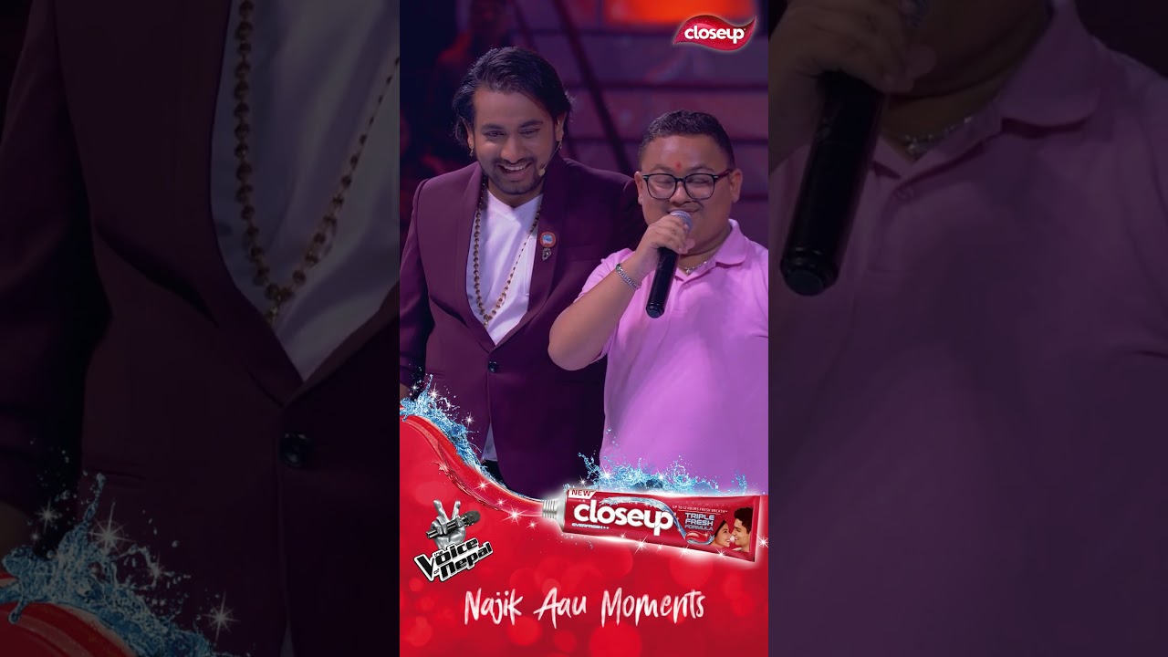 CloseUp presents The voice of Nepal - Najik Aau Moment