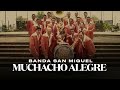 BANDA SAN MIGUEL -  MUCHACHO ALEGRE [ Audio Oficial ] Morena Music