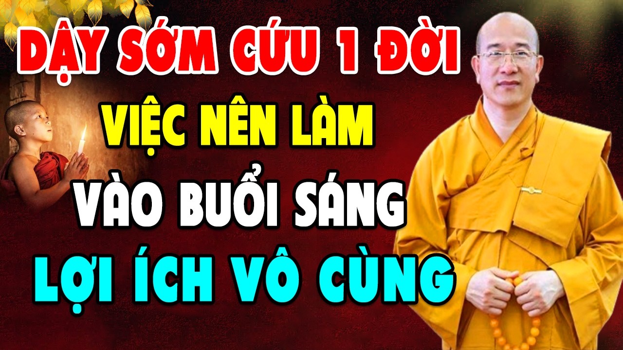 DẬY SỚM CỨU 1 ĐỜI VIỆC NÊN LÀM VÀO BUỔI SÁNG LỢI ÍCH VÔ CÙNG NÊN NGHE NGAY ĐỂ THỰC HÀNH 