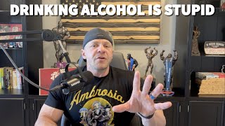 Drinking Alcohol is Stupid - STOP IT