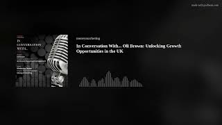 Celebrity In Conversation With... Oli Brown: Unlocking Growth Opportunities in the UK Wealth