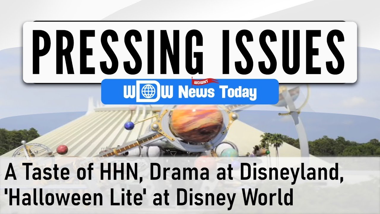 Pressing Issues - A Taste of HHN, Drama at Disneyland, 'Halloween Lite' at Disney World (9/20/2020)