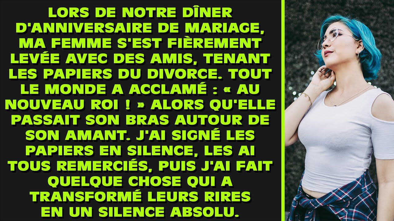 « Lors de notre dîner d'anniversaire, ma femme s'est levée avec ses amies, les papiers du divorce...