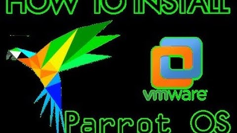 HOW TO INSTALL PARROT-OS IN VMware windows 10/8/7.reviews