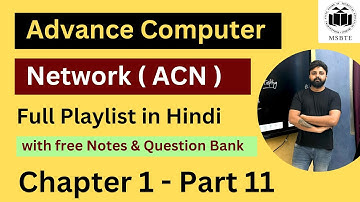 ACN Chapter 1 - Part 11 For MSBTE Diploma | Comp / IT /AIML / IF 24-25 Batch | Notes & Question Bank
