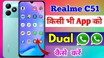 realme c51 dual app settings, realme c51 me dual app kaise kare, realme c51 dual whatsapp