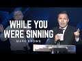 Mark Brown WHILE YOU WERE SINNING mp3
