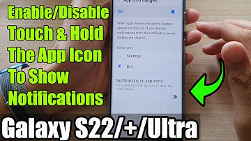 Galaxy S22/S22+/Ultra: How to Enable/Disable Touch & Hold The App Icon To Show Notifications