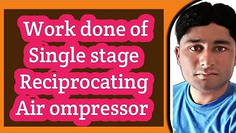 Work done of Single Stage Reciprocating air compressor without clearance volume | iso thermal compre