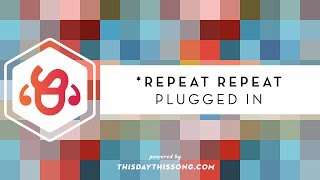 *repeat repeat - Plugged In