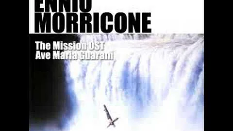 Ennio Morricone -  Ave Maria Guarani -The Mission OST