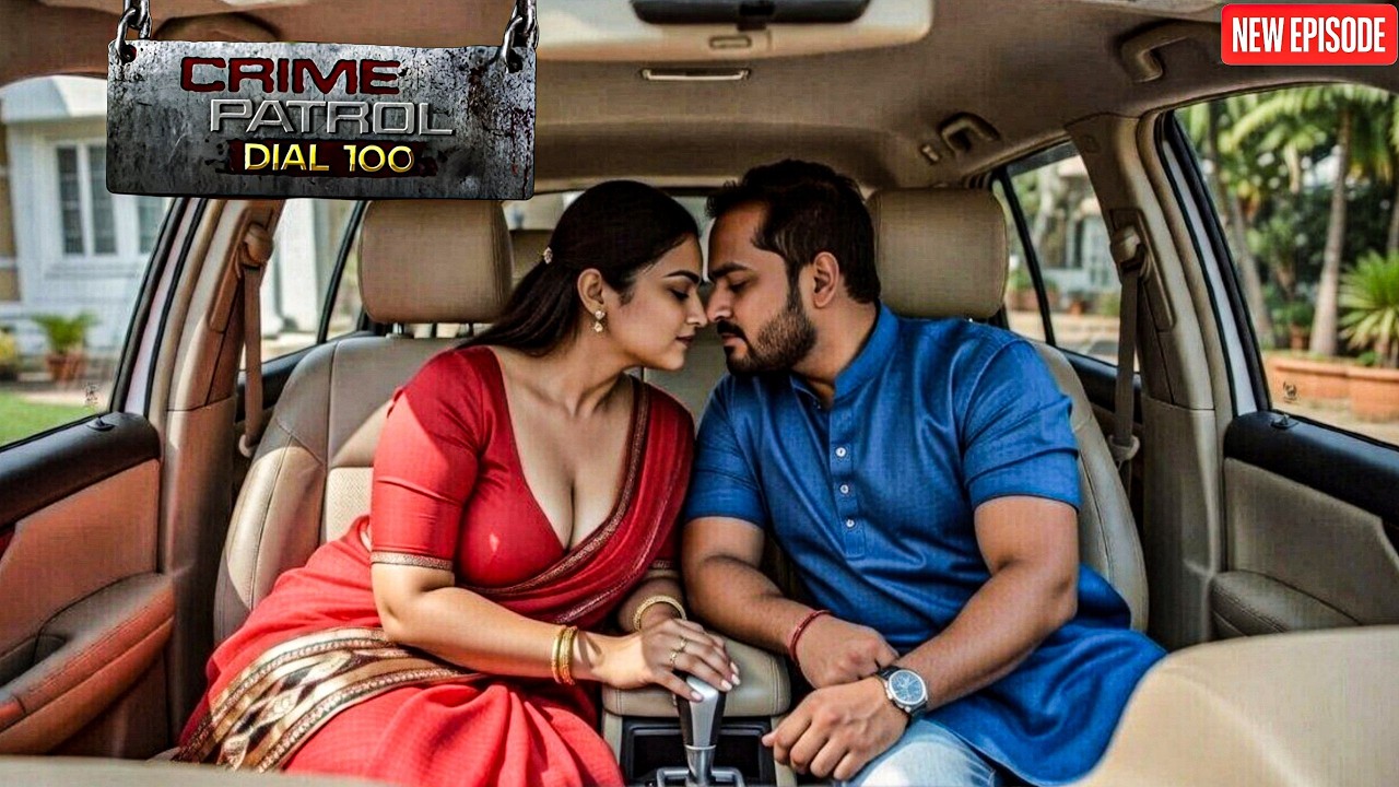 घर में रोमांस न करने पे लड़का ओर लड़की करते थे car में romance  || Crime Patrol || Latest Episode ||