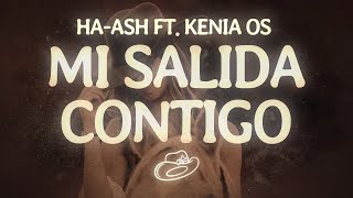 HA-ASH, Kenia OS - Mi Salida Contigo (Letra/Lyrics)
